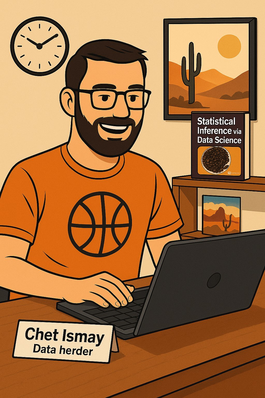 Cartoon of Chester smiling at a laptop in a basketball t-shirt, with desert artwork and the Statistical Inference via Data Science book behind him and a desk plate reading 'Chet Ismay, Data Herder'